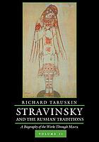Stravinsky and the Russian traditions : a biography of the works through Mavra