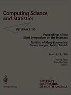 Computing science and statistics : statistics of many parameters : curves, images, spatial models