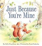 Just because you're mine