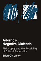 Adorno's negative dialectic : philosophy and the possibility of critical rationality