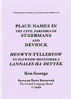 Place-names in the civil parishes of St Germans and Deviock = Henwyn-tylleryow yn plywyow menystrek a Lannales ha Devyek