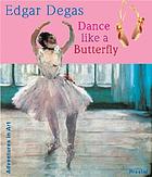 Edgar Degas: Dance like a butterfly