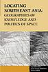 Locating Southeast Asia : geographies of knowledge... 著者： Paul H Kratoska