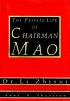 The private life of Chairman Mao : the memoirs... 著者：  Zhisui Li 