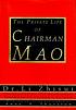 The private life of Chairman Mao : the memoirs... by  Zhisui Li 