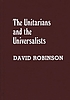 The Unitarians and the universalists