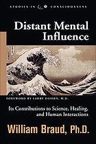 Distant mental influence : its contributions to science, healing, and human interactions