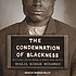 The condemnation of blackness by Khalil Gibran Muhammad