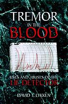 A tremor in the blood : uses and abuses of the lie detector