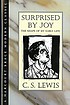 Surprised by joy; the shape of my early life. by  C  S Lewis 