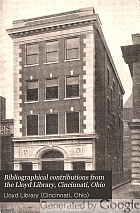 Bibliographical contributions from the Lloyd Library, Cincinnati, Ohio.