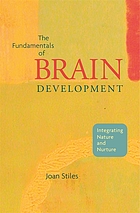The fundamentals of brain development : integrating nature and nurture