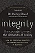 Integrity : the courage to meet the demands of... 著者：  Henry Cloud 