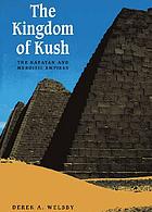 The kingdom of Kush : the Napatan and Meroitic empires