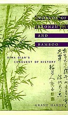 Worlds of bronze and bamboo : Sima Qian's conquest of history