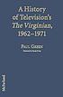 A history of television's The Virginian, 1962-1971 by  Paul Green 