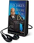 Before you do : making great decisions that you... 著者： T  D Jakes