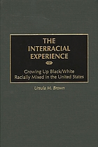 The interracial experience : growing up black/white racially mixed in the United States