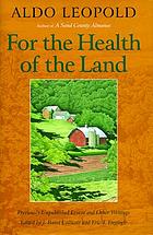 For the health of the land : previously unpublished essays and other writings