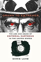 Drawn to extremes : the use and abuse of editorial cartoons