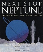 Next stop, Neptune : experiencing the solar system