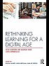 Rethinking learning for a digital age : how learners are shaping their own experiences