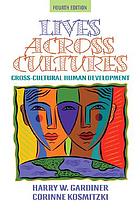 Lives across cultures : cross-cultural human development