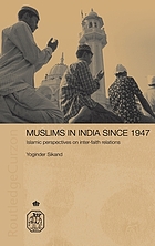 Muslims in India since 1947 : Islamic perspectives on inter-faith relations
