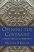 Opening the covenant : a Jewish theology of Christianity by  Michael S Kogan 