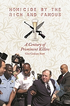 Homicide by the rich and famous : a century of prominent killers