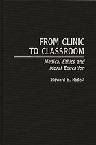 From clinic to classroom : medical ethics and moral education