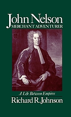 John Nelson, merchant adventurer : a life between empires