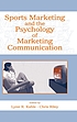 Sports marketing and the psychology of marketing communication