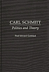 Carl Schmitt : politics and theory