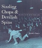 Sizzling chops & devilish spins : ping-pong and the art of staying alive