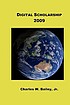 Digital scholarship 2009 著者：  Charles W Bailey 