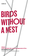 Birds without a nest : a novel : a story of Indian life and priestly oppression in Peru