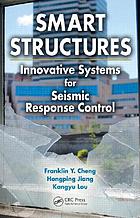 Smart structures : innovative systems for seismic... 著者： Franklin Y Cheng
