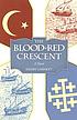 The blood-red crescent : a novel by  Henry Garnett 