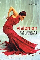 Vision on : film, television and the arts in Britain