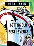 Getting old is the best revenge von Rita Lakin