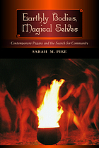 Earthly bodies, magical selves : contemporary pagans and the search for community