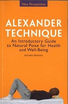 Alexander technique : an introductory guide to natural poise for health and well-being