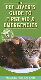 The pet lover's guide to first aid & emergencies