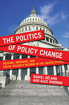The politics of policy change : welfare, medicare, and social security reform in the United States