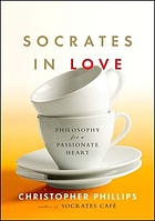 Socrates in love : philosophy for a die-hard romantic
