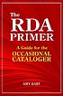 The RDA primer : a guide for the occasional cataloger 著者：  Amy Hart 