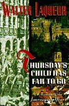 Thursday's child has far to go : a memoir of the journeying years