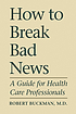 How to break bad news : a guide for health care... 著者：  Rob Buckman 