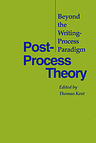 Post-process theory : beyond the writing-process paradigm